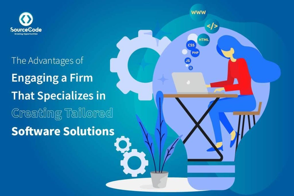 The Advantages of Engaging a Firm That Specializes in Creating Tailored Software Solutions